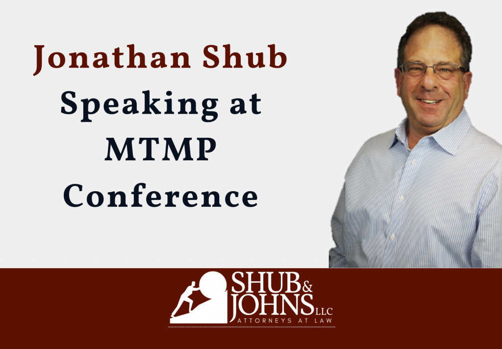 Shub & Johns Partner, Jonathan Shub, pictured. Text: Benjamin F. Johns Speaking at MTMP Conference
