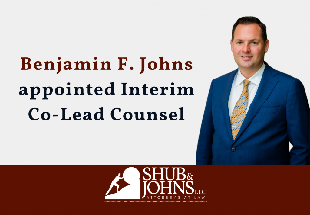 Shub & Johns Partner, Benjamin F. Johns, pictured. Text: Benjamin F. Johns appointed interim lead counsel